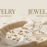 Jewelry or Jewellery